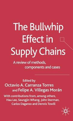 The Bullwhip Effect in Supply Chains: A Review of Methods, Components and Cases by Villegas Morán, Felipe A.