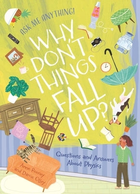 Why Don't Things Fall Up?: Questions and Answers about Physics by Rooney, Anne