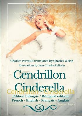 Cendrillon - Cinderella: Edition Bilingue - Bilingual edition French - English / Français - Anglais by Perrault, Charles