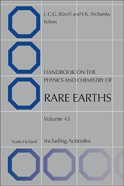 Handbook on the Physics and Chemistry of Rare Earths: Volume 45 by Bunzli, Jean-Claude G.
