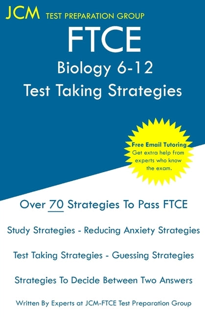 FTCE Biology 6-12 - Test Taking Strategies: FTCE 002 Exam - Free Online Tutoring - New 2020 Edition - The latest strategies to pass your exam. by Test Preparation Group, Jcm-Ftce