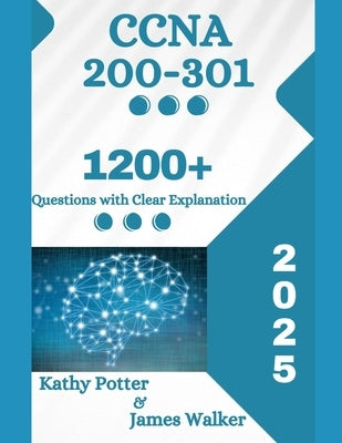 CCNA 200-301 Official Cert Guide with 1200+ Updated Questions and Explanations: The 2025 Updated Version by Walker, James