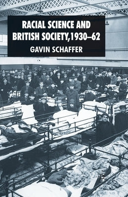 Racial Science and British Society, 1930-62 by Schaffer, G.