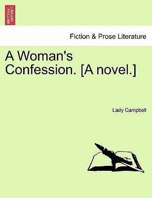 A Woman's Confession. [A Novel.] by Campbell, Lady