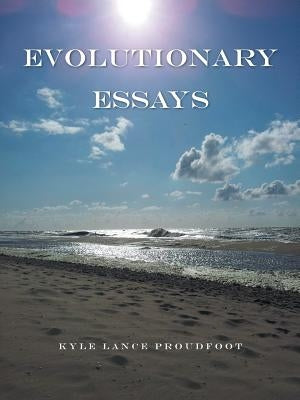 Evolutionary Essays by Proudfoot, Kyle Lance