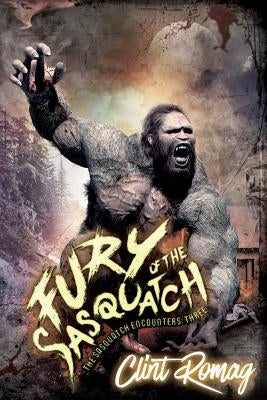 Fury of the Sasquatch by Romag, Clint