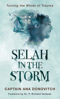 Selah in the Storm: Turning the Winds of Trauma by Donovitch, Captain Ana