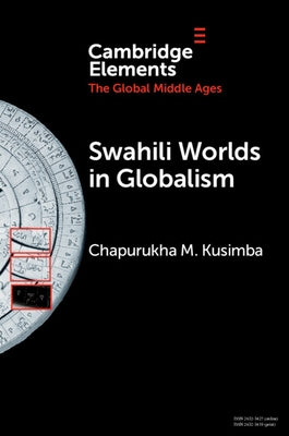 Swahili Worlds in Globalism by Kusimba, Chapurukha M.