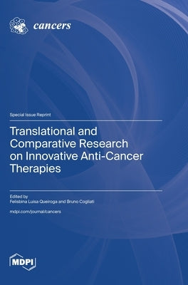 Translational and Comparative Research on Innovative Anti-Cancer Therapies by Queiroga, Felisbina Luisa