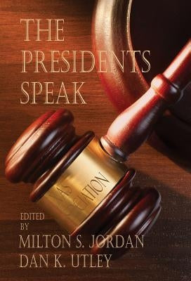 The Presidents Speak by Jordan, Milton S.