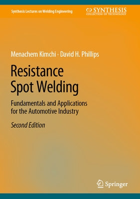 Resistance Spot Welding: Fundamentals and Applications for the Automotive Industry by Kimchi, Menachem