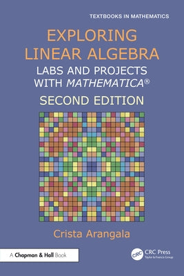 Exploring Linear Algebra: Labs and Projects with Mathematica (R) by Arangala, Crista
