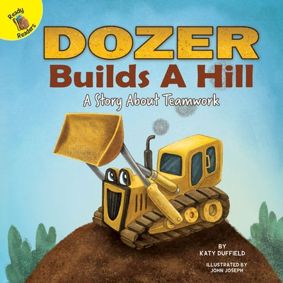 Dozer Builds a Hill by Duffield, Katy