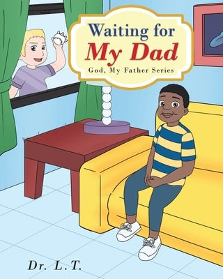 Waiting for My Dad by Dr L T