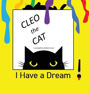 Cleo the Cat, I have a Dream by Carr, Robert J.