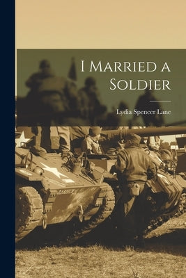 I Married a Soldier by Lane, Lydia Spencer