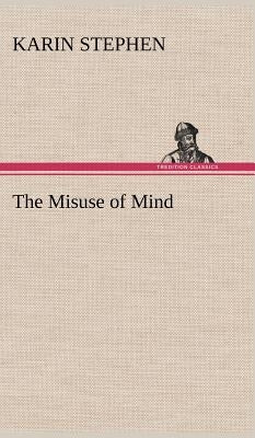 The Misuse of Mind by Stephen, Karin
