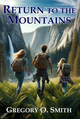 Return to the Mountains: A Survival Action Adventure by Smith, Gregory O.