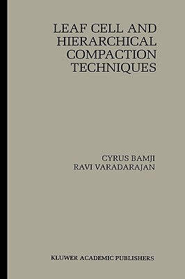 Leaf Cell and Hierarchical Compaction Techniques by Bamji, Cyrus