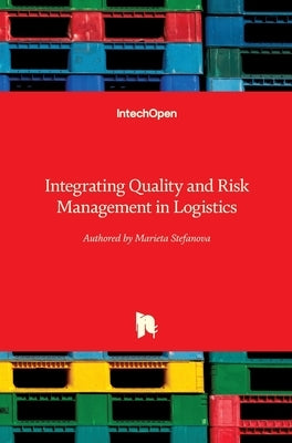 Integrating Quality and Risk Management in Logistics by Stefanova, Marieta