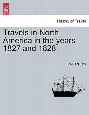 Travels in North America in the Years 1827 and 1828. Vol. II by Hall, Basil R. N.