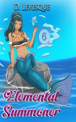 Elemental Summoner 6: A Chakra Cultivation Harem Portal series by Palmer, Dutch