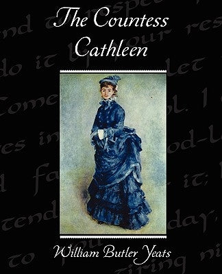 The Countess Cathleen by Yeats, William Butler