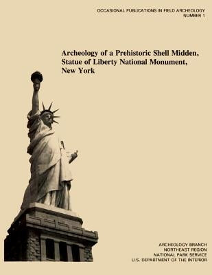 Archeology of a Prehistoric Shell Midden, Statue of Liberty National Monument, New York by Griswold, William A.