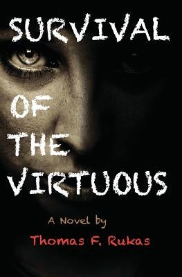 Survival Of The Virtuous by Rukas, Thomas F.