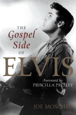 The Gospel Side of Elvis by Moscheo, Joe