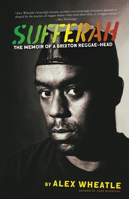 Sufferah: The Memoir of a Brixton Reggae-Head by Wheatle, Alex