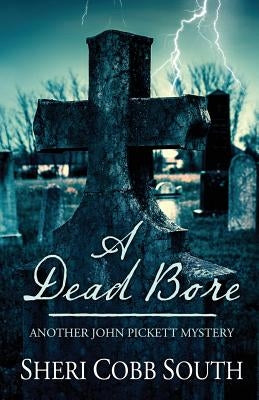 A Dead Bore: Another John Pickett mystery by South, Sheri Cobb