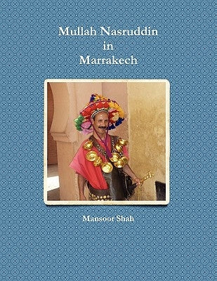 Mullah Nasruddin in Marrakech by Shah, Mansoor