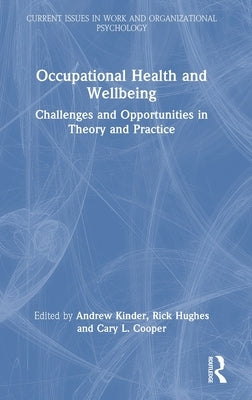 Occupational Health and Wellbeing: Challenges and Opportunities in Theory and Practice by Kinder, Andrew