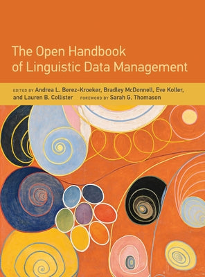 The Open Handbook of Linguistic Data Management by Berez-Kroeker, Andrea L.