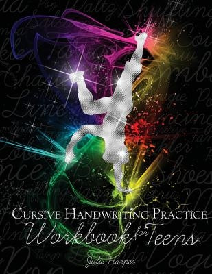 Cursive Handwriting Practice Workbook for Teens by Harper, Julie
