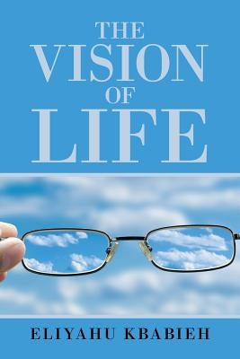 The Vision of Life by Kbabieh, Eliyahu