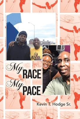My Race My Pace by Hodge, Kevin T., Sr.