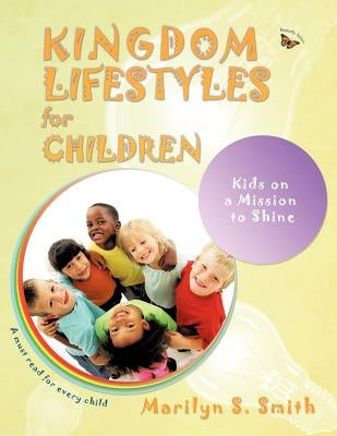 Kingdom Lifestyles for Children: Kingdom Lifestyles for Successful Living by Smith, Marilyn