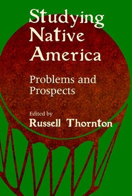 Studying Native America: Problems & Prospects by Thornton, Russell