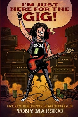 I'm Just Here For The Gig by Marsico, Tony