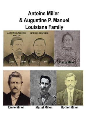 Antoine Miller & Augustine P. Manual Family: Antoine Miller & Augustine P. Manual Louisiana Family by Miller, Murphy