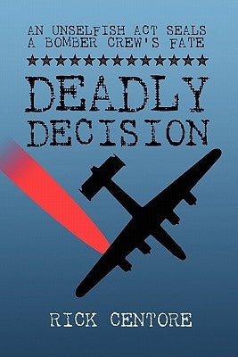 Deadly Decision by Centore, Rick