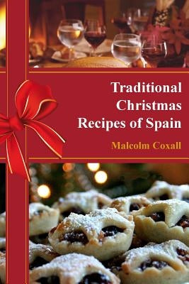 Traditional Christmas Recipes of Spain by Coxall, Malcolm