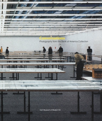 Conversations: Photography from the Bank of America Collection by Cremin, Mary
