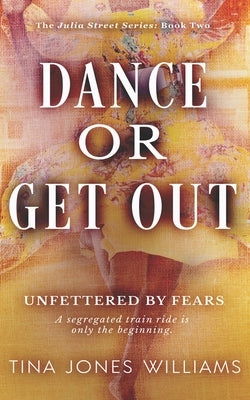 Dance or Get Out: The Julia Street Series Book 2 by Williams, Tina Jones