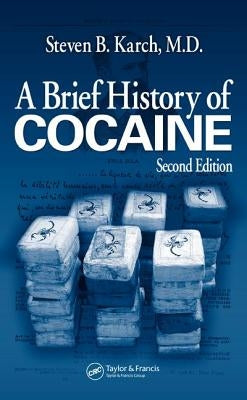 A Brief History of Cocaine by Karch MD Ffflm, Steven B.