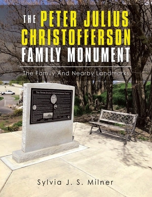 The Peter Julius Christofferson Family Monument: The Family and Nearby Landmarks by Milner, Sylvia J. S.