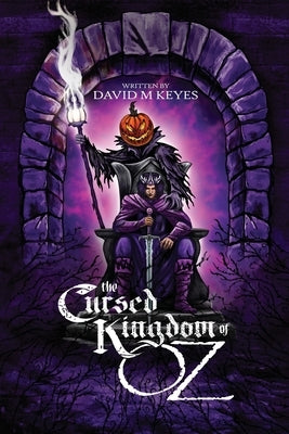 The Cursed Kingdom of Oz: Founded on and Continuing the Famous Oz Stories by L. Frank Baum by Keyes, David
