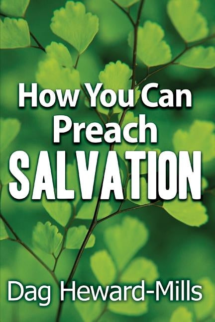 How You Can Preach Salvation by Heward-Mills, Dag